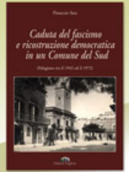 Immagine di Caduta del fascismo e ricostruzione democratica in un Comune del Sud. Palagiano tra il 1943 ed il 19